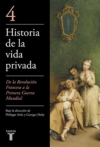 Imagen de archivo de De la Revolucin Francesa a la primera Guerra Mundial (Historia de la vida privada) a la venta por medimops