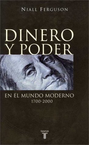 DINERO Y PODER EN EL MUNDO MODERNO, 1700-2000