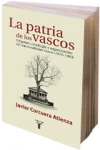 9788430604456: LA PATRIA DE LOS VASCOS, ORIGENES, IDEOLOGIA Y ORGANIZACION DEL NACIONALISMO VASCO (1876-1903) (Taurus Pensamiento)