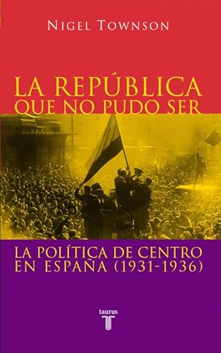 9788430604876: La Repblica que no pudo ser: La poltica de centro en Espaa (1931-1936)