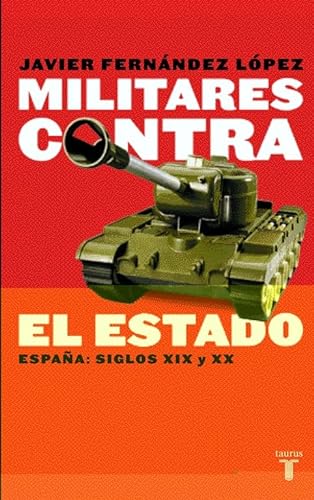 9788430604951: Militares contra el Estado: Espaa: siglos XIX y XX (Spanish Edition)