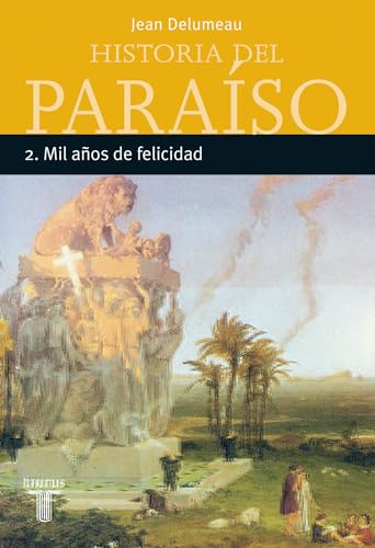 Historia del paraiso 2. mil años de felicidad - Delumeau, Jean