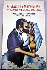 Noviazgo y Matrimonio En La Vida EspaÃ±ola, 1974-2004 (9788430605453) by Alejandra FerrÃ¡ndiz; Vicente VerdÃº