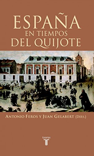 España En Tiempos Del Quijote. - Feros, Antonio - Gelabert, Juan. ( Directores )