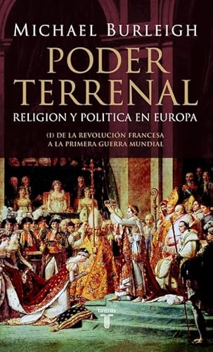 Poder terrenal: ReligiÃ³n y polÃ­tica en Europa. De la RevoluciÃ³n Francesa a la Primera Guerra Mundial (9788430605934) by Burleigh, Michael