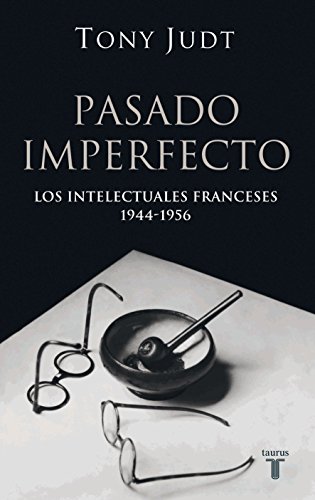 Pasado imperfecto. Los intelectuales franceses 1944-4956 (9788430606207) by Judt, Tony