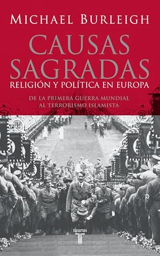 Causas sagradas: ReligiÃ³n y polÃ­tica en Europa. De la Primera Guerra Mundial al terrorismo islami (9788430606214) by Burleigh, Michael