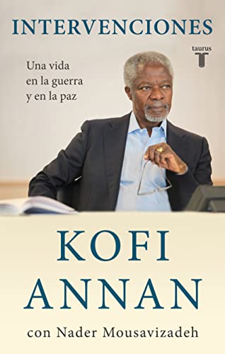 Intervenciones: Una vida en la guerra y en la paz (9788430608058) by Annan, Kofi