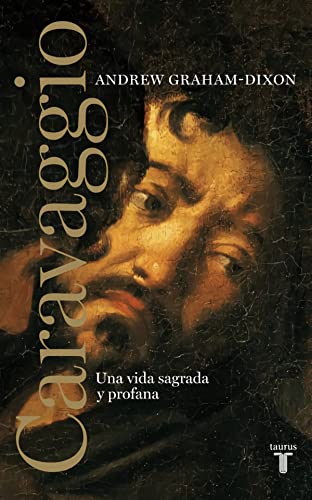 Imagen de archivo de Caravaggio: Una vida sagrada y profana a la venta por SoferBooks