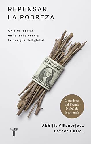Stock image for Repensar la pobreza/ Poor Economics : A Radical Rethinking of the Way to Fight Global Poverty (Spanish Edition) for sale by GF Books, Inc.