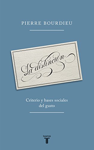 Imagen de archivo de DISTINCION, LA Criterio y bases sociales del gusto a la venta por TERAN LIBROS