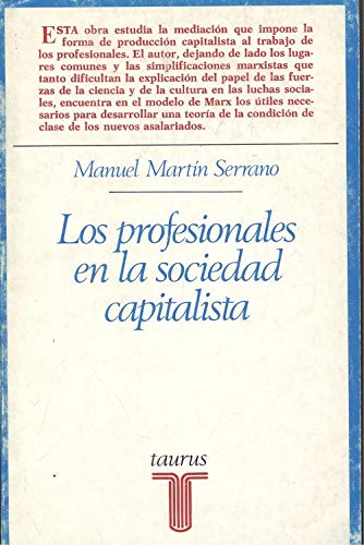 Beispielbild fr LOS PROFESIONALES EN LA SOCIEDAD CAPITALISTA zum Verkauf von Librera Races