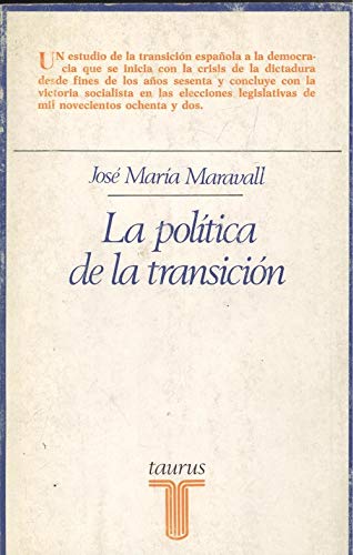 La poliÌtica de la transicioÌn (Ensayistas) (Spanish Edition) (9788430612475) by Maravall, JoseÌ MariÌa