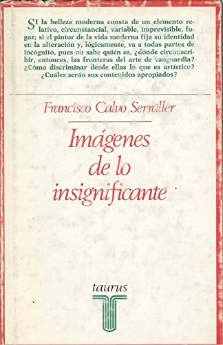 ImaÌgenes de lo insignificante: El destino histoÌrico de las vanguardias en el arte contemporaÌneo (Ensayistas) (Spanish Edition) (9788430612802) by Calvo Serraller, F