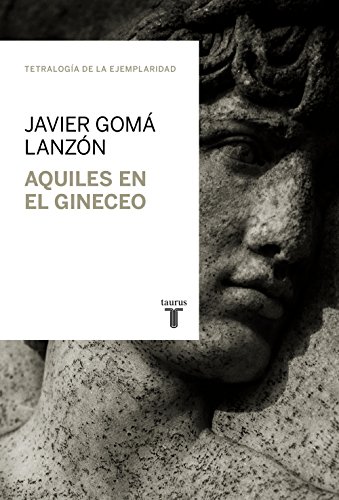 Stock image for Aquiles en el gineceo (Tetraloga de Gom Lanzn, Javier for sale by Iridium_Books