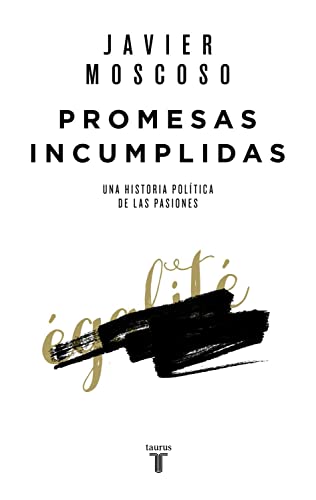 Imagen de archivo de Promesas incumplidas : una historia poltica de las pasiones a la venta por medimops