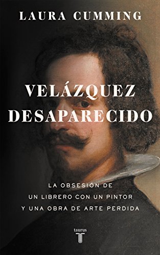 Stock image for Velzquez desaparecido: La obsesin de un librero con un pintor y una obra de arte perdida for sale by medimops