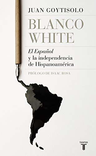 9788430619665: Blanco White: El Espaol y la independencia de Hispanoamrica (Historia)