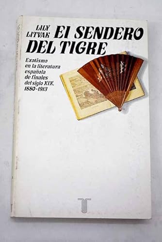 Beispielbild fr El sendero del tigre. Exotismo en la literatura espaola de finales del siglo XIX. zum Verkauf von Librera PRAGA