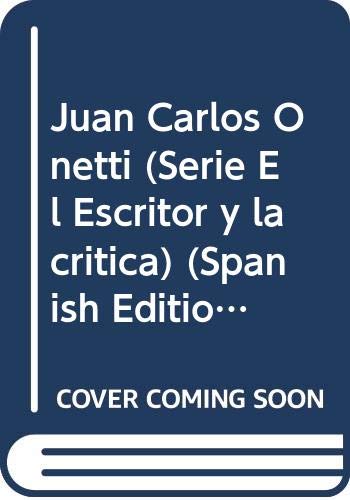 Stock image for Juan Carlos Onetti (Serie El Escritor y la cri?tica) (Spanish Edition) for sale by Iridium_Books