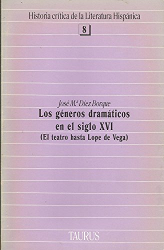 Beispielbild fr Los gneros dramticos en el siglo XVI: El teatro hasta Lope de Vega (Historia cr tica de la literatura hispnica) zum Verkauf von medimops