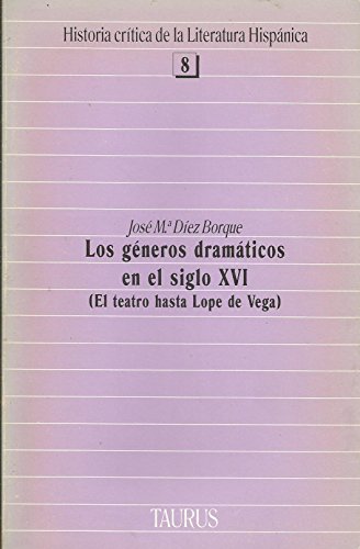 Stock image for Los gneros dramticos en el siglo XVI: El teatro hasta Lope de Vega (Historia cr tica de la literatura hispnica) for sale by medimops