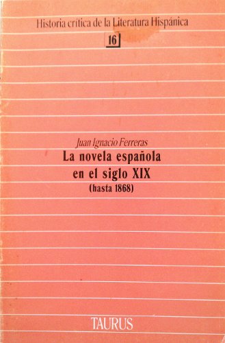 Imagen de archivo de La Novela Espanola En El Siglo Xix ( Hasta 1868 ) a la venta por RecicLibros