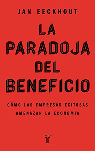 9788430625321: La paradoja del beneficio: Cmo las empresas exitosas amenazan la economa