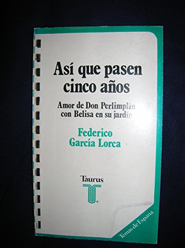 Imagen de archivo de Asi que pasen cinco aos. Amor de Don Perlimplin con Belisa en su jardn. a la venta por Librera y Editorial Renacimiento, S.A.