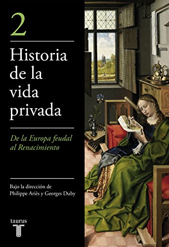 Imagen de archivo de DE LA EUROPA FEUDAL AL RENACIMIENTO (HISTORIA DE LA VIDA PRIVADA 2) a la venta por Zilis Select Books