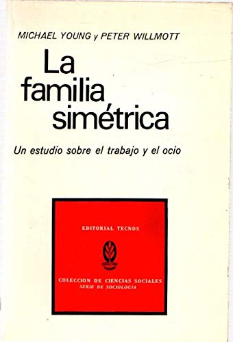 9788430905850: La familia simetrica. un estudio sobre el trabajo y el ocio