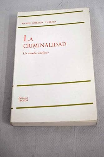 La Criminalidad, un estudio analítico, - López-Rey Arrojo, Manuel