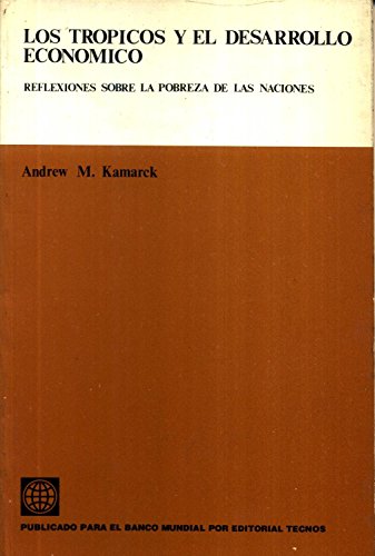 Imagen de archivo de los tropicos y el desarollo economico andrew m kamarck a la venta por LibreriaElcosteo