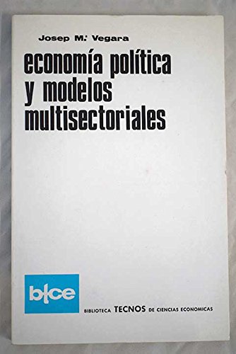 EconomÃ­a polÃ­tica y modelos multisectoriales (9788430907953) by Vegara, Jose Maria