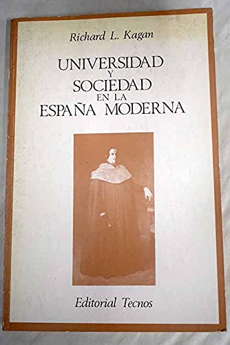 Universidad y sociedad en la España moderna - Kagan, Richard