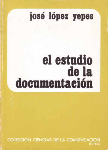 EL ESTUDIO DE LA DOCUMENTACION : metodología y bibliografía fundamental. - LOPEZ YEPES, José