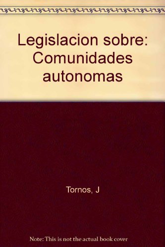 LegislacioÌn sobre comunidades autoÌnomas (Biblioteca de textos legales) (Spanish Edition) (9788430909391) by Spain