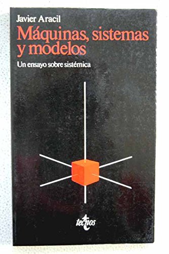 MaÌquinas, sistemas y modelos: Un ensayo sobre sisteÌmica (Cuadernos de filosofiÌa y ensayo) (Spanish Edition) (9788430913329) by Aracil, Javier