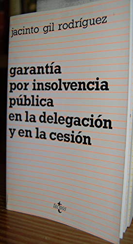 GarantiÌa por insolvencia puÌblica en la delegacioÌn y en la cesioÌn (ColeccioÌn Ciencias juriÌdicas. Derecho civil) (Spanish Edition) (9788430916696) by Gil RodriÌguez, Jacinto