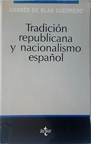 Imagen de archivo de Tradicion republicana y nacionalismo espaol (Semilla y surco) a la venta por Ana Lorenzo Libros