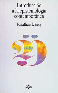 Introduccion a la epistemologia contemporanea/ An Introduction to Contemporary Epistemology (Filosofia y Ensayo/ Philosophy and Essay) (Spanish Edition) (9788430923007) by Dancy, Jonathan