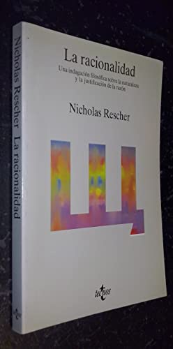 La racionalidad: Una indagaciÃ³n filosÃ³fica sobre la naturaleza y la justificaciÃ³n de la razÃ³n (Spanish Edition) (9788430923151) by Rescher, Nicholas