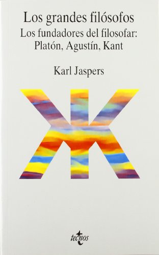 Los grandes filÃ³sofos. Vol. II: Los fundadores del filosofar: PlatÃ³n, AgustÃ­n y Kant (Filosofia) (Spanish Edition) (9788430925988) by Jaspers, Karl