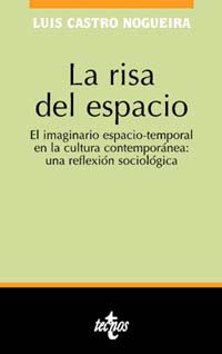 Imagen de archivo de LA RISA DEL ESPACIO. EL IMAGINARIO ESPACIO-TEMPORAL EN LA CULTURA CONTEMPORNEA: UNA REFLEXIN SOCIOLGICA a la venta por CORRAL DE LIBROS