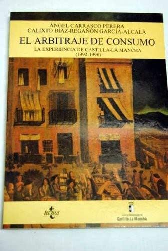 Imagen de archivo de El arbitraje de consumo. La experiencia de Castilla-la Mancha (1992-1996) a la venta por LibroUsado GRAN VA