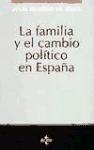 Imagen de archivo de Familia y el Cambio Poltico en Espaa a la venta por Better World Books Ltd