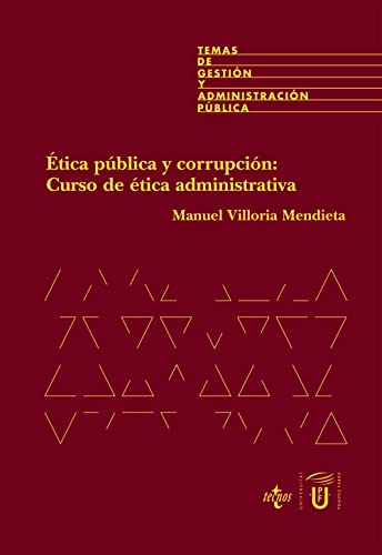 9788430935840: tica pblica y corrupcin: curso de tica administrativa (Temas De Gestion Y Administracion Publica / Management Subjects and Public Administration) (Spanish Edition)