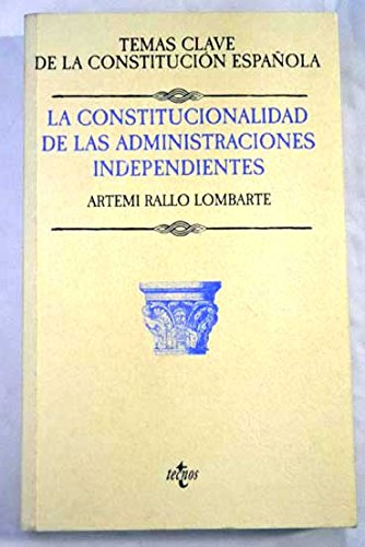 Imagen de archivo de La constitucionalidad de las administraciones independientes / the Constitutionality of the Independent Government (Derecho) (Spanish Edition) a la venta por Iridium_Books