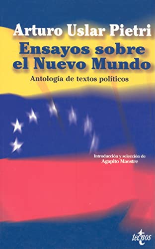 Ensayos sobre el Nuevo Mundo: AntologÃ­a de textos polÃ­ticos (Spanish Edition) (9788430938445) by Uslar Pietri, Arturo