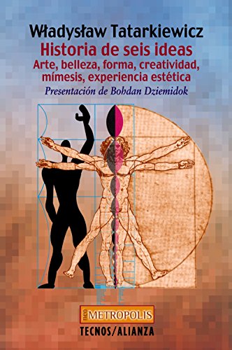 9788430939114: Historia De Seis Ideas / History of the Six Ideas: Arte, Belleza, Forma, Creatividad, Mimesis, Experiencia Estetica / Art, Beauty, Shape,Creativity, ... Esthetics. (Filosofia / Philosophy)